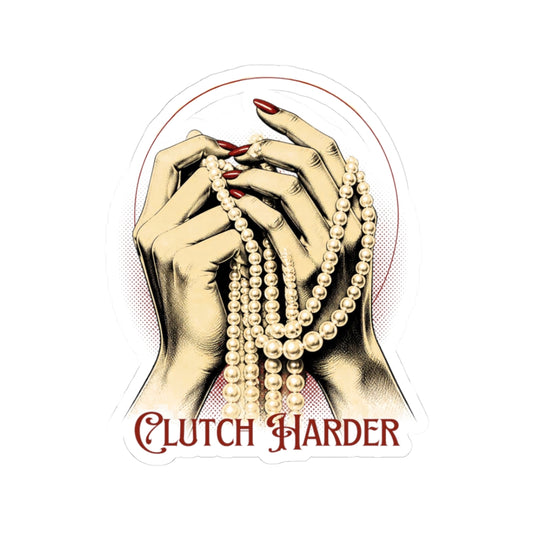 Clutch Harder Kiss-Cut Sticker