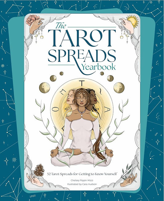 The Tarot Spreads Yearbook: 52 Tarot Spreads for Getting to Know Yourself