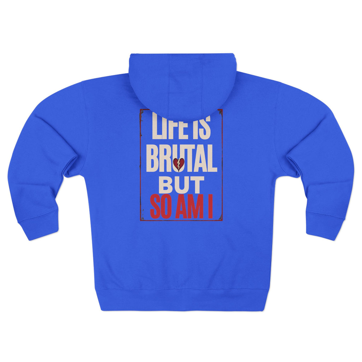 Life is Brutal Zip Hoodie