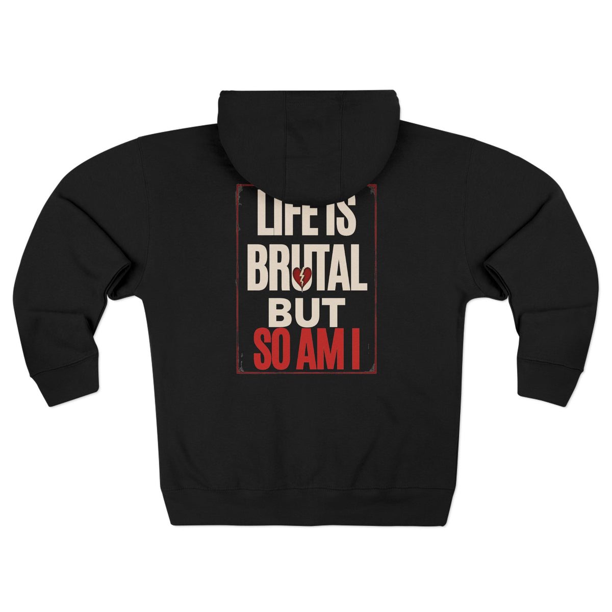Life is Brutal Zip Hoodie