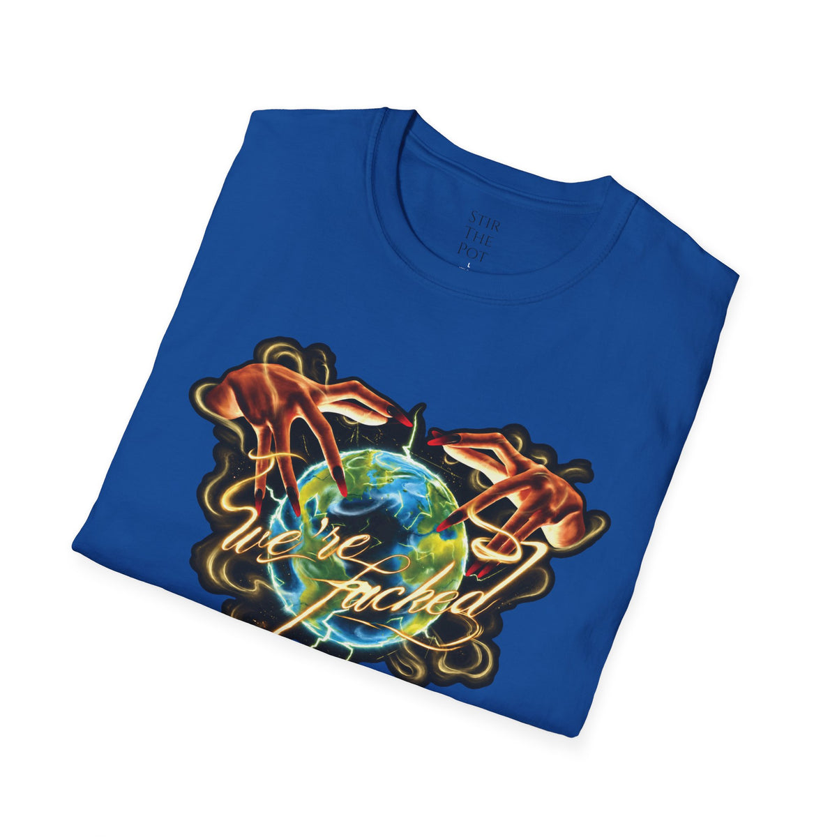 We're Fucked T-shirt