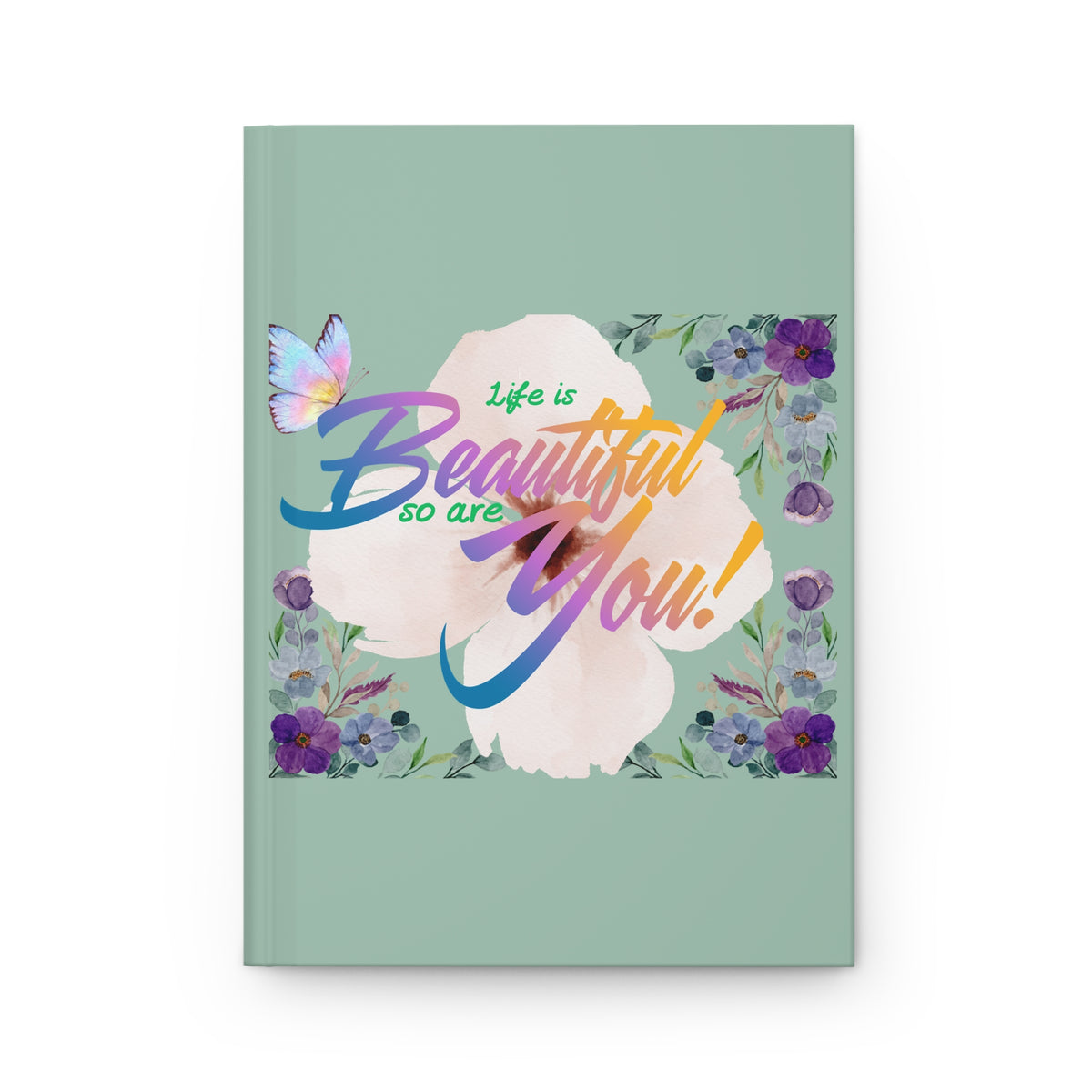 Life Is Beautiful So Are You Floral Inspirational Journal