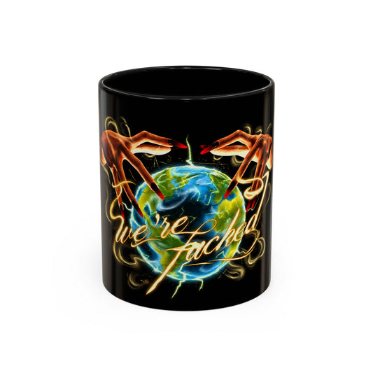 We're Fucked Coffee Mug