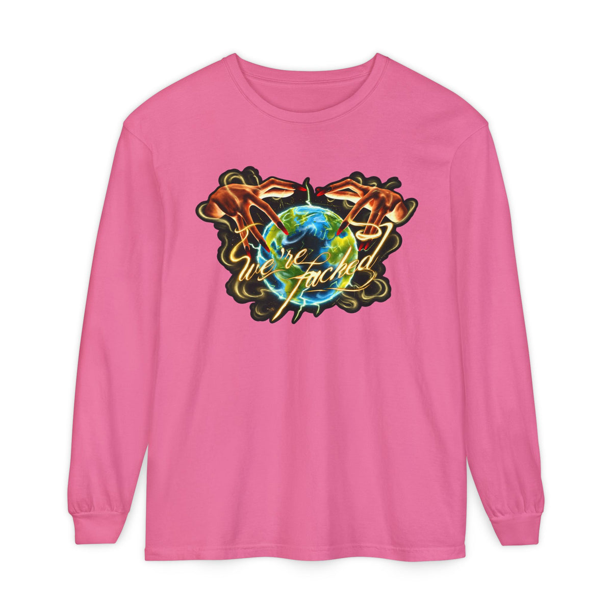 We're Fucked Long Sleeved T-shirt