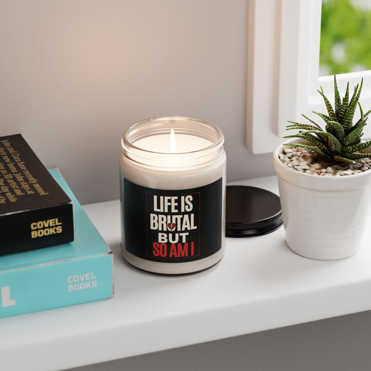 Life Is Brutal but So Am I Scented Soy Candle