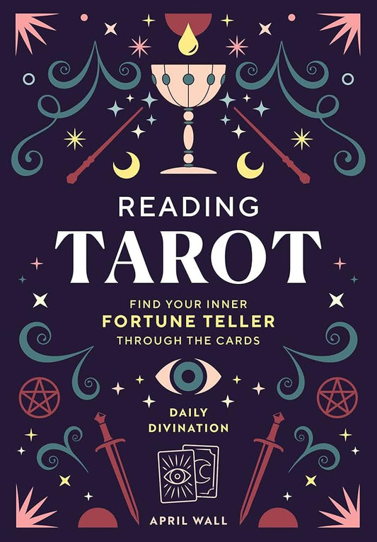 Reading Tarot: Find Your Inner Fortune Teller Through the Cards (Daily Divination)