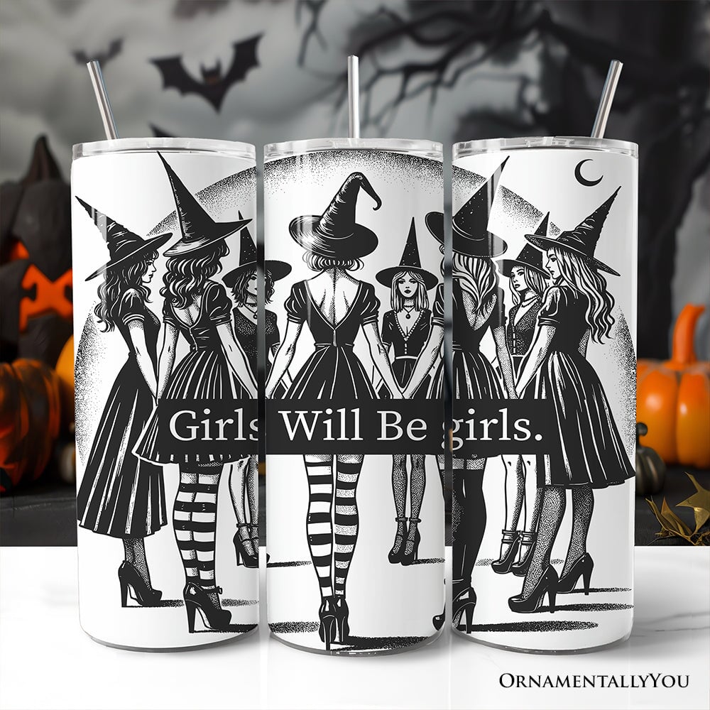 Girls Will Be Girls 20oz Personalized Tumbler With Lid and Stainless Steel Straw, Empowered Women Witchy Halloween Gift Cup