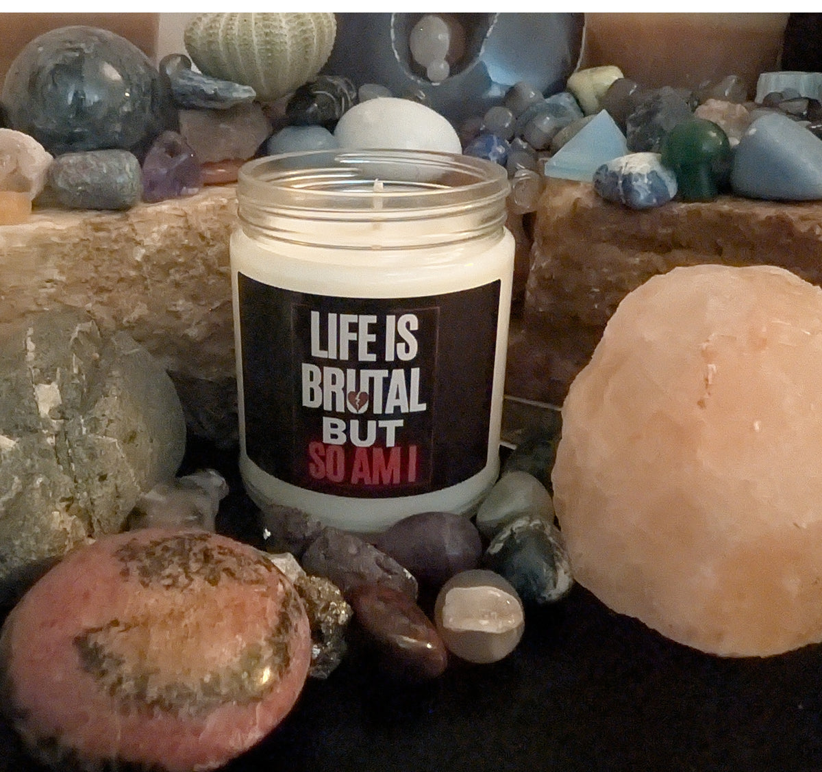 Life Is Brutal but So Am I Scented Soy Candle